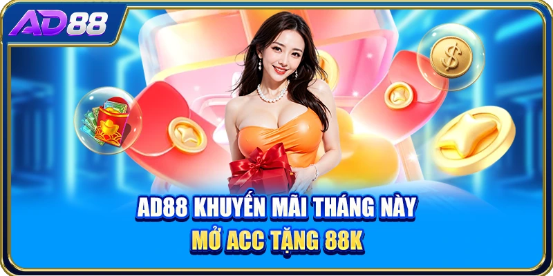 AD88 khuyến mãi tháng này mở acc tặng 88k
