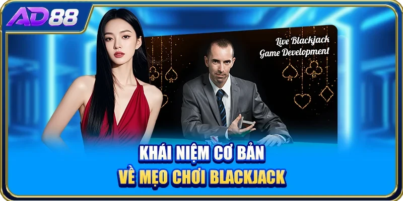 Khái niệm cơ bản về mẹo chơi Blackjack