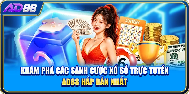 Khám phá các sảnh cược xổ số trực tuyến AD88 hấp dẫn nhất
