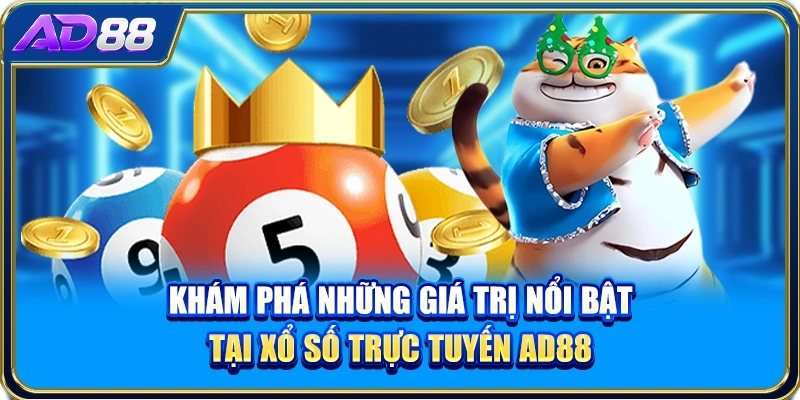 Khám phá những giá trị nổi bật tại xổ số trực tuyến AD88